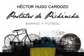 Postales de Pichincha Barrio y Fútbol de Héctor Hugo Cardozo